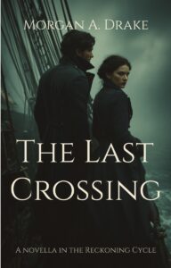 The Last Crossing cover: The Last Crossing historical paranormal romance — free download Morgan A. Drake